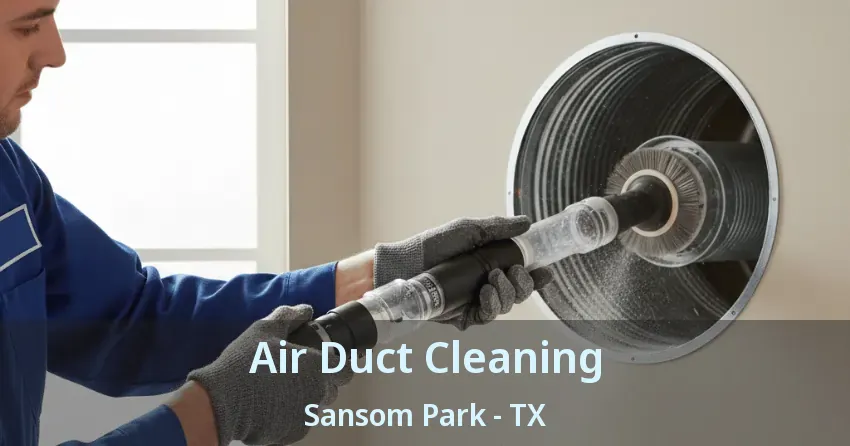 Air Duct Cleaning Sansom Park - TX Air Duct Cleaning Sansom Park - TX